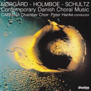 Nørgård - Holmboe - Schultz - Contemporary Danish Choral Music