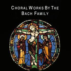 Choral Works by the Bach Family
