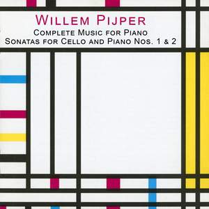 Pijper: Complete Music for Piano - Sonatas for Cello and Piano Nos. 1 & 2