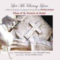 The Mass of St. Francis of Assisi - Let Me Bring Love