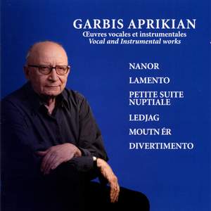 Aprikian: Oeuvres Vocales et Instrumentales