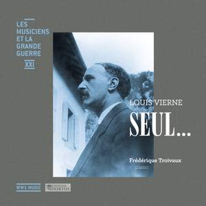 Vierne: Seul... (Les musiciens et la Grande Guerre, Vol. 21)