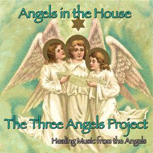 Angels in the House - Music from the Three Angels Project