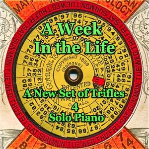 A Week in the Life - A New Set of Trifles for Solo Piano