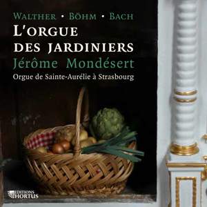 Walther, Böhm & Bach: L'orgue des jardiniers