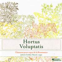 Hortus Voluptatis: Chansons pour orgue de la Renaissance