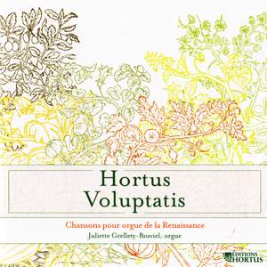 Hortus Voluptatis: Chansons pour orgue de la Renaissance