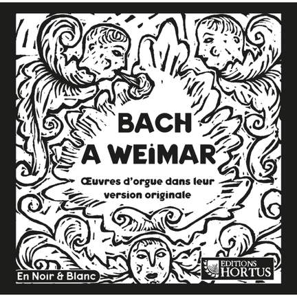 Bach à Weimar: Œuvres d'orgues dans leur version originale