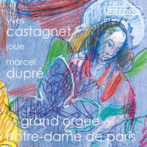 Yves Castagnet joue Marcel Dupré au grand orgue de Notre-Dame de Paris