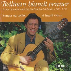 Bellman Blandt Venner - Sange Og Musik Omkring Carl Michael Bellman 1740-1795