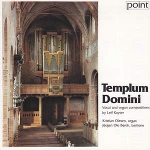 Templum Domini - Vocal and Organ Works by Leif Kayser