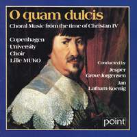 O Quam Dulcis - Choral Music from the Time of Christian IV