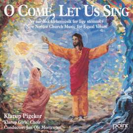 O Come, Let Us Sing - New Nordic Church Music