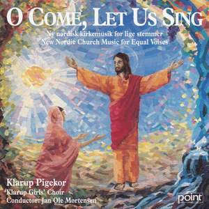 O Come, Let Us Sing - New Nordic Church Music