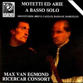 Monteverdi, Brevi, Cazzati, Bassani & Marcello: Motetti ed arie a basso solo