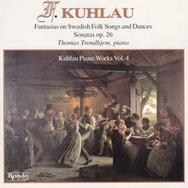 Kuhlau - Piano Works Vol. 4 - Fantasias on Swedish Folk Songs and Dances – Sonatas Opus 26