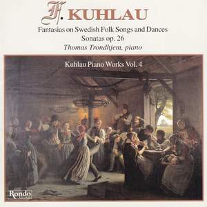 Kuhlau - Piano Works Vol. 4 - Fantasias on Swedish Folk Songs and Dances – Sonatas Opus 26