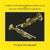 I Can't Get Started (feat. Dave Cliff, Spencer Brown & Clark Tracey)