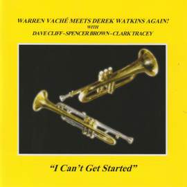 I Can't Get Started (feat. Dave Cliff, Spencer Brown & Clark Tracey)