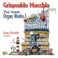 Grimoaldo Macchia: The Great Organ Works