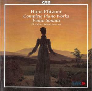 Pfitzner: Complete Piano Works & Violin Sonata in E Minor, Op. 27
