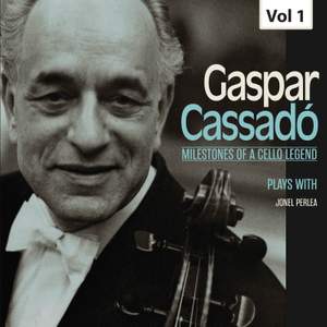 Milestones of a Cello Legend: Gaspar Cassadó, Vol. 1