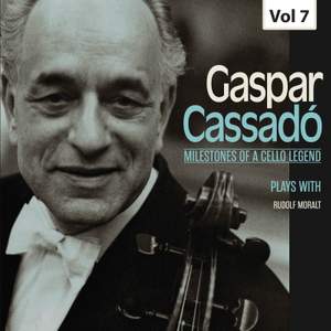 Milestones of a Cello Legend: Gaspar Cassadó, Vol. 7