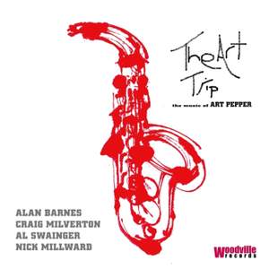 The Art Trip - the Music of Art Pepper (feat. Al Swainger, Craig Milverton & Nick Millward)