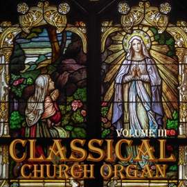 Classical Church Organ, Volume 3