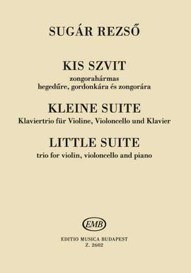 Sugar, Rezso: Little Suite (violin, cello and piano)