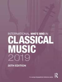 International Who's Who in Classical Music 2019