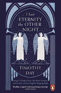 I Saw Eternity the Other Night: King's College, Cambridge, and an English Singing Style