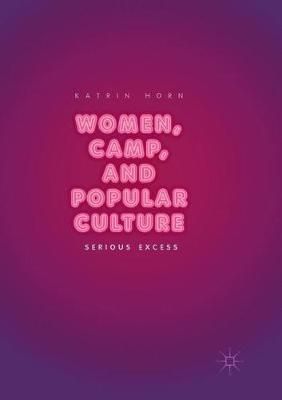 Women, Camp, and Popular Culture: Serious Excess