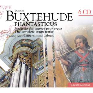 Buxtehude: Phantasticus - Intégrale des oeuvres pour orgue / The complete organ works
