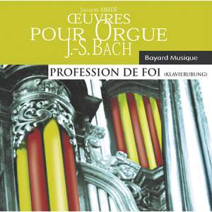 Bach: Oeuvres pour orgue, Profession de Foi (Organ Works, Clavierübung)