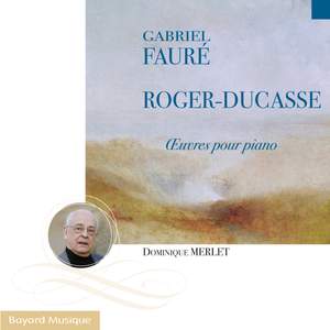 Fauré & Roger-Ducasse: Piano Works