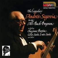 The Segovia Collection Vol. 1: The Legendary Andrés Segovia In An All-Bach Program