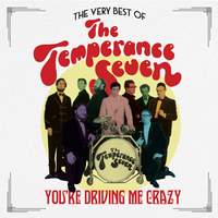 You're Driving Me Crazy: The Very Best of The Temperance Seven
