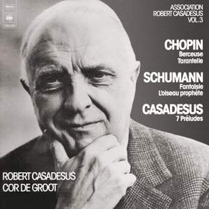 Schumann: Fantasia - Chopin: Berceuse - Casadesus: 7 Préludes for Piano