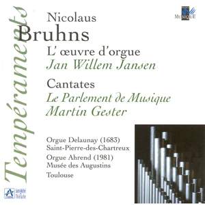 Bruhns: L'oeuvre d'orgue - Cantates (Orgue Delaunay St Pierre-des-Chartreux, orgue Ahrend Musée des Augustins, Toulouse)