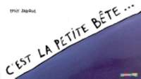 C'Est LA Petite Bete...