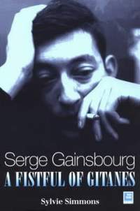 Serge Gainsbourg: A Fistful of Gitanes
