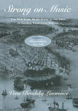 Strong on Music: New York Music Scene in the Days of George Templeton Strong, 1836-75: v. 1: Resonances, 1836-49