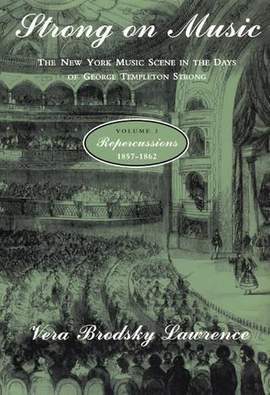 Strong on Music: New York Music Scene in the Days of George Templeton Strong: v. 3: Repercussions, 1857-62