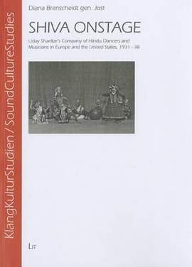 Shiva Onstage: Uday Shankar's Company of Hindu Dancers and Musicians in Europe and the United States, 1931-38