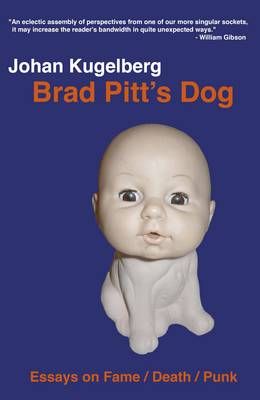 Brad Pitt`s Dog – Essays on Fame, Death, Punk