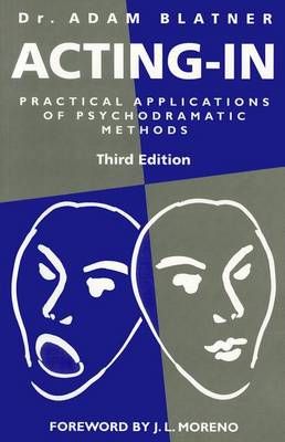 Acting-in: Practical Applications of Psychodramatic Methods