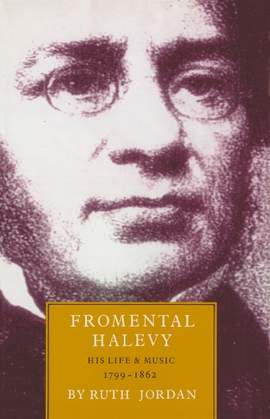 Fromental Halevy: His Life & Music, 1799-1862