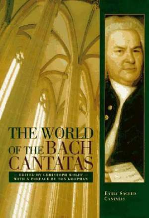 The World of the Bach Cantatas: Johann Sebastian Bach's Early Sacred Cantatas