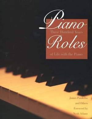 Piano Roles: Three Hundred Years of Life with the Piano